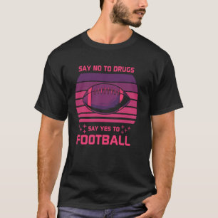 Zeg Nee Tegen Drugs Zeg Ja Tegen Voetbal Grappige  T-shirt