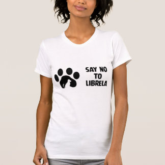Zeg nee tegen het ontwerp van de Librela-wet T-shirt