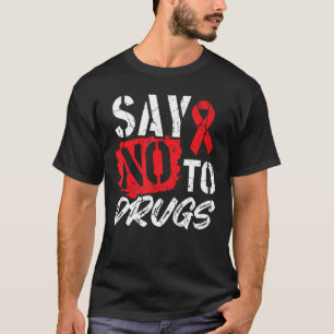 Zeg nee tegen medicijnen die we rood hebben Draag T-shirt