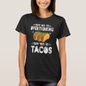 Zeg nee tegen overdenking: ja tegen Tacos Taco Mex T-shirt (Voorkant)
