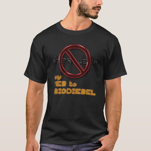 Zeg NEE tegen PETROLEUM, zeg JA tegen BIODIESEL t- T-shirt (Voorkant)