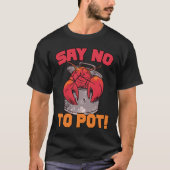Zeg nee tegen pot grappig zeg nee tegen pot rivier t-shirt (Voorkant)