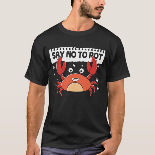 Zeg nee tegen pot - grappige krab t-shirt (Voorkant)