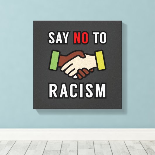 Zeg nee tegen racisme canvas afdruk (Insitu (Houten vloer))