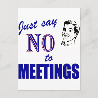 Zeg nee tegen vergaderingen Funny Office Humor Briefkaart