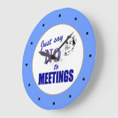Zeg nee tegen vergaderingen Office Humor Wall Cloc Grote Klok (Hoek)