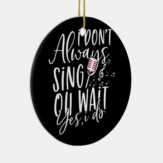 Zeg niet altijd dat ik muzikaal theater doe. keramisch ornament (Rechts)