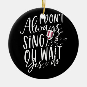 Zeg niet altijd dat ik muzikaal theater doe. keramisch ornament