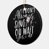 Zeg niet altijd dat ik muzikaal theater doe. keramisch ornament (Links)