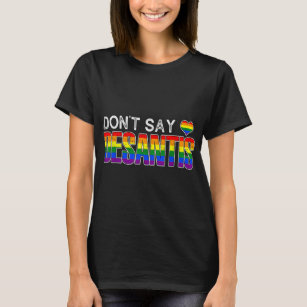 Zeg niet dat DeSantis anti-liberale Florida homose T-shirt