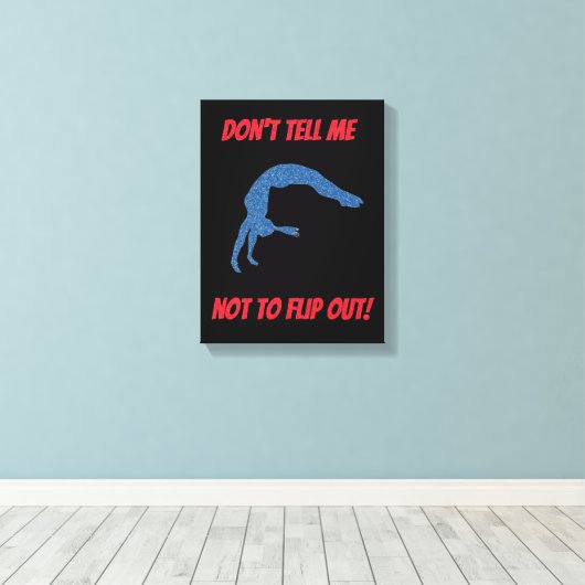 Zeg niet dat ik geen gymnastiek moet uitdraaien canvas afdruk (Insitu (Houten vloer))