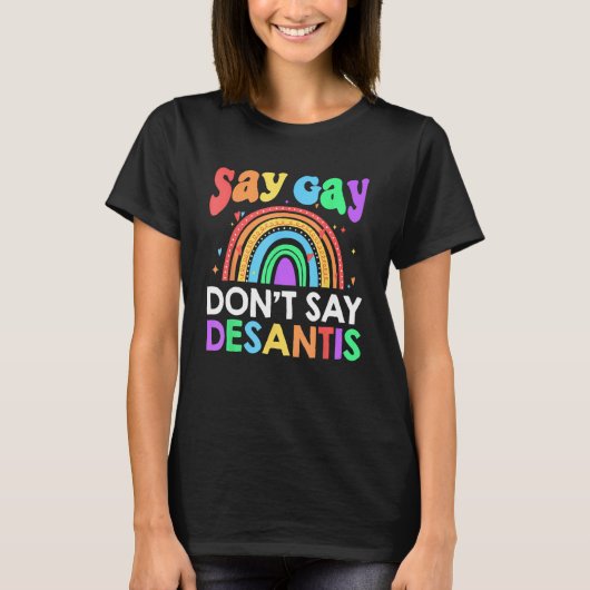 Zeg niet Desantis Florida Zeg Gay LGBTQ Pride Ant T-shirt (Voorkant)