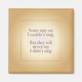 Zeg nooit dat ik niet zong magneet