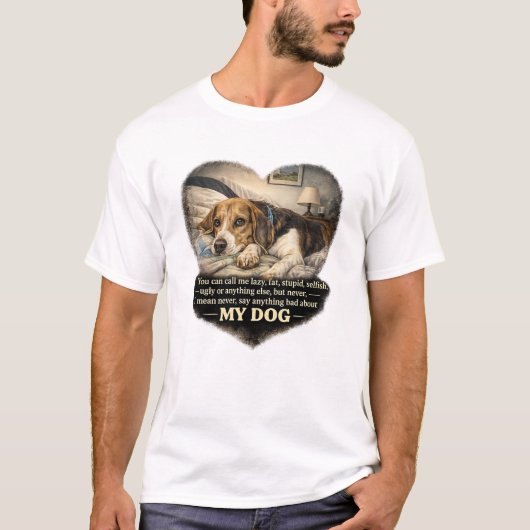 Zeg Nooit Iets Slecht Over Mijn Hond...Of Anders T-shirt (Voorkant)