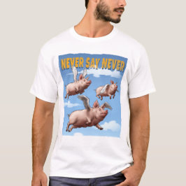 Zeg nooit nooit – Vliegende varkens Illustratie T-shirt