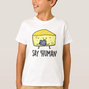 Zeg op Human Funny Photographer Cheese Pun T-shirt