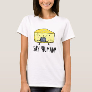 Zeg op Human Funny Photographer Cheese Pun T-shirt
