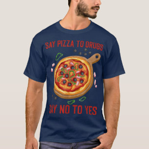 Zeg Pizza tegen drugs nee zeggen tegen een gierige T-shirt