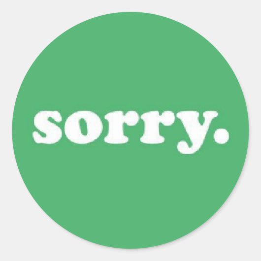 Zeg sorry ronde sticker (Voorkant)