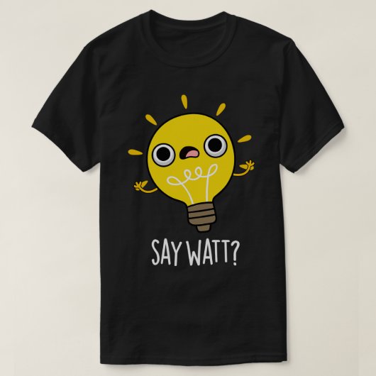 Zeg tegen Funny Light Pun. T-shirt (Design voorkant)
