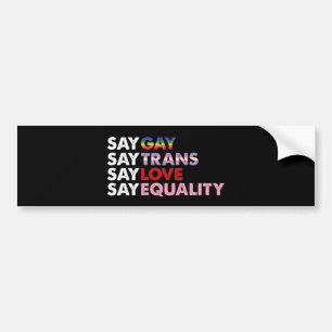 Zeg tegen Gay zeggen tegen Trans Say Love zeggen: Bumpersticker