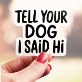 Zeg tegen je hond dat ik hallo zei sticker