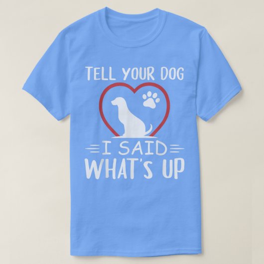 Zeg tegen je hond dat ik zei dat ik een grappige h t-shirt (Design voorkant)
