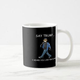 Zeg Trump ik hoorde dat je ze dom grappig vindt Tr Koffiemok