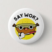 Zeg Wok Funny Chinese Wok Pun Ronde Button 5,7 Cm (Voorkant)