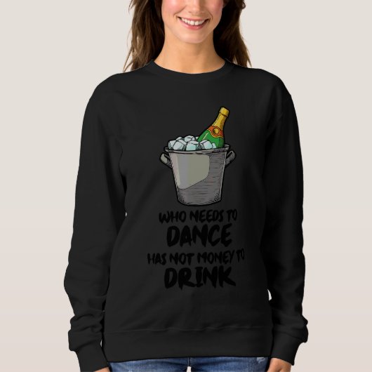 Zeggen Alcohol Drinken Dansen Feest Trui (Voorkant)