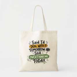 Zei dat ik het morgen zou doen tote bag