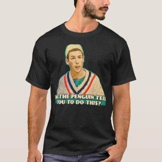 Zei de Pinguïn dat je dit moest doen? T-shirt
