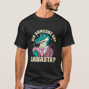 Zei iemand Canasta? T-shirt