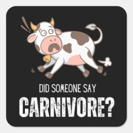 Zei iemand carnivoor grappige vleesliefhebber? vierkante sticker