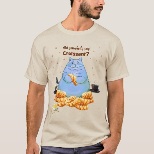 Zei iemand Croissant Fat Cat? T-shirt (Voorkant)