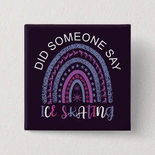 Zei iemand dat ijsschaatsen vierkante button 5,1 cm