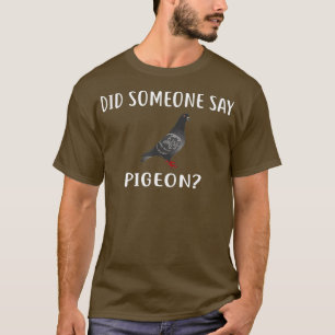 Zei iemand duif grappige duiven? t-shirt