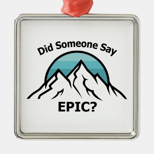 Zei iemand Epic? Metalen Ornament (Voorkant)