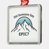Zei iemand Epic? Metalen Ornament (Links)