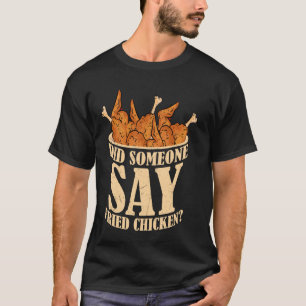 Zei iemand gefrituurde kip fastfood frituur? t-shirt