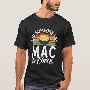Zei iemand Mac en kaas? T-shirt