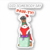 Zei iemand paw-ty? Cute Doberman Kerstmis Sticker (Voorkant)
