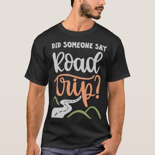 Zei iemand road trip _3 t-shirt (Voorkant)