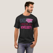 Zei iemand romanschrijver? t-shirt (Voorkant volledig)