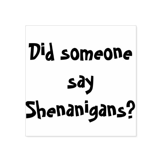 Zei iemand Shenanigans? St. Patrick's Day Rubberstempel (Afrduk)