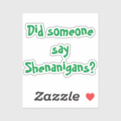 Zei iemand Shenanigans? St. Patrick's Day Sticker (Vel)