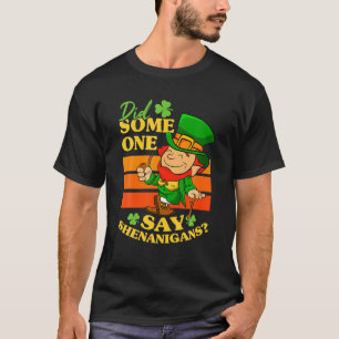 Zei iemand Shenanigans St. Patrick's Day? T-shirt