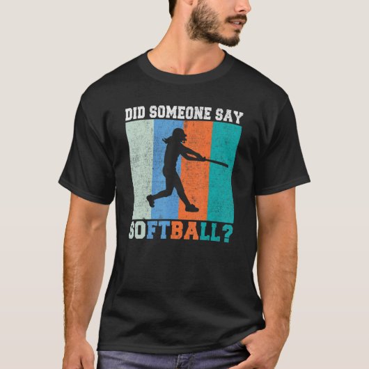 Zei iemand Softball? T-shirt (Voorkant)