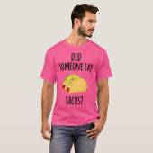Zei iemand Tacos Funny Taco Gym Lover? T-shirt (Voorkant volledig)