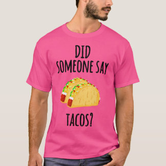 Zei iemand Tacos Funny Taco Gym Lover? T-shirt